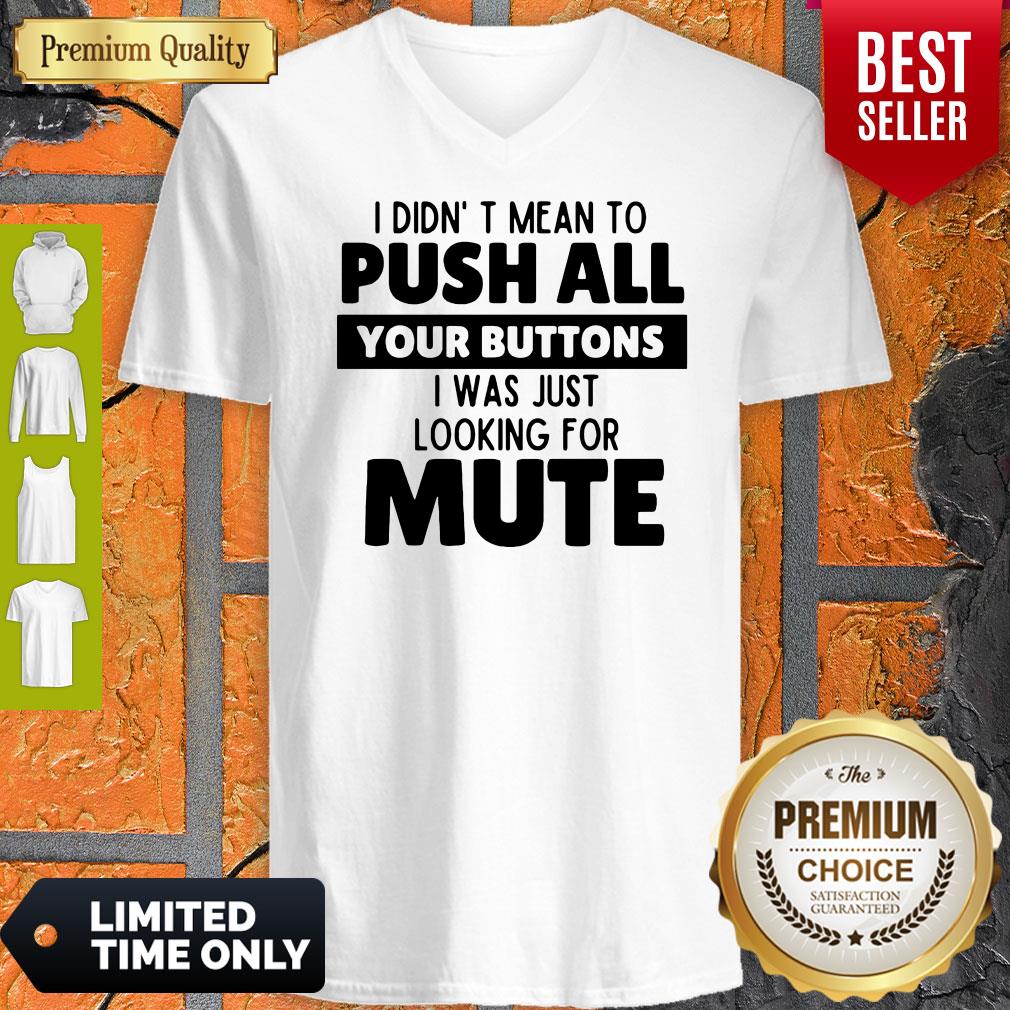 Pretty I Didn’t Mean To Push All Your Buttons I Was Looking For Mute Shirt