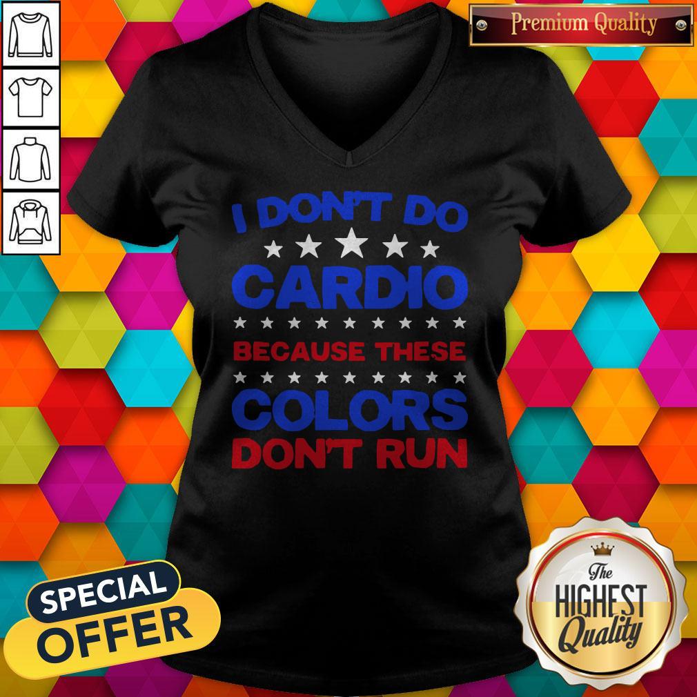 Pretty I Don’t Do Cardio Because These Colors Don’t Run Shirt