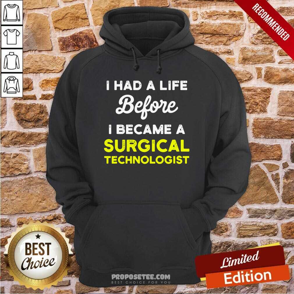 Pretty I Had A Life Before I Became A Surgical Technologist Scrub Tech Shirt