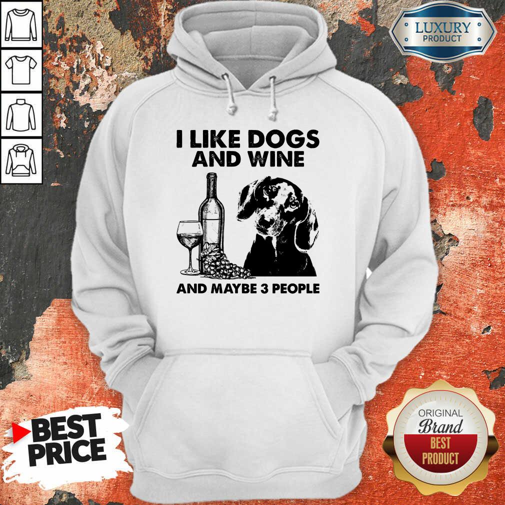 Pretty I Like Dachshund And Wine And Maybe 3 People Shirt