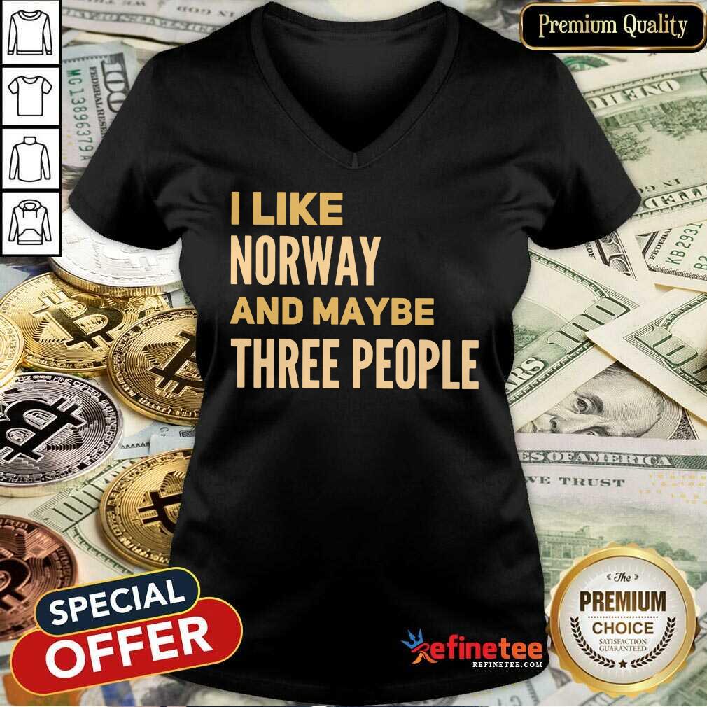 Pretty I Like Norway And Maybe There People Shirt