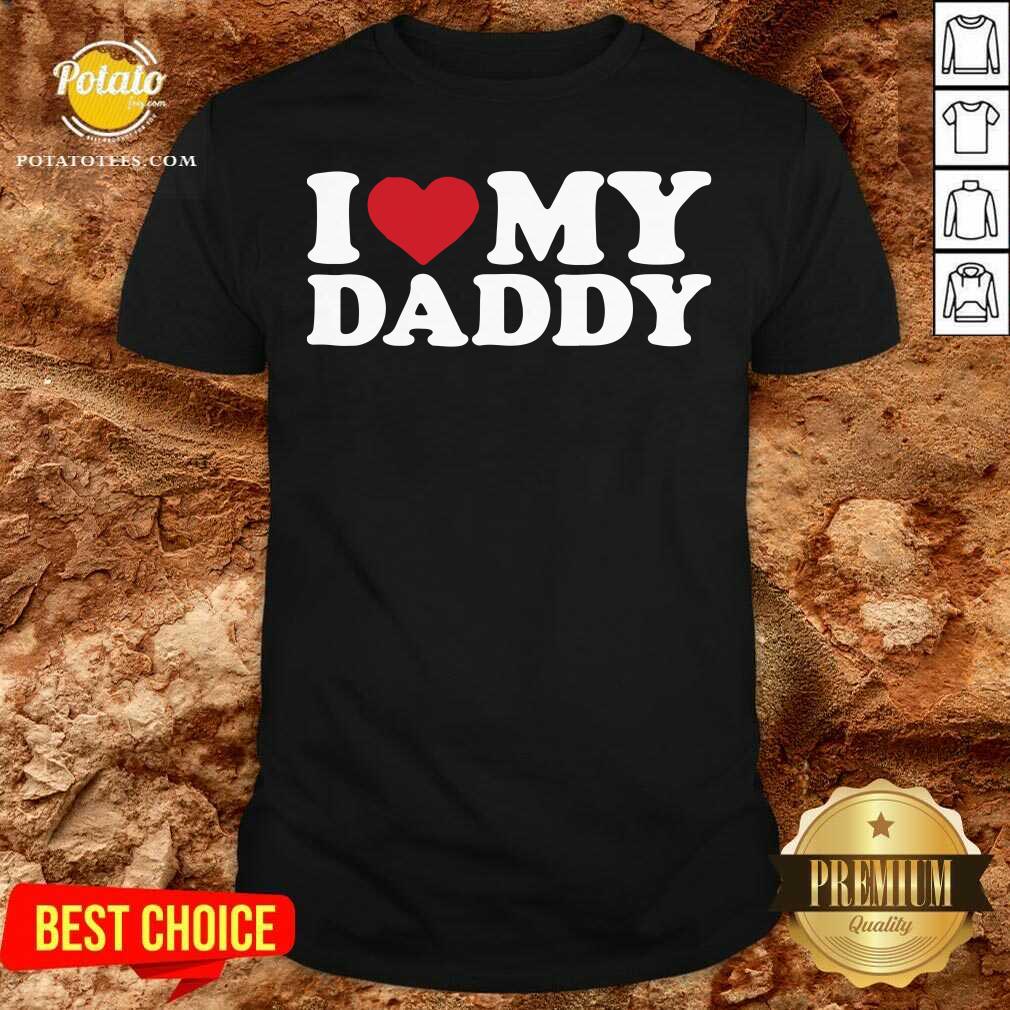 Pretty I Love My Daddy Shirt