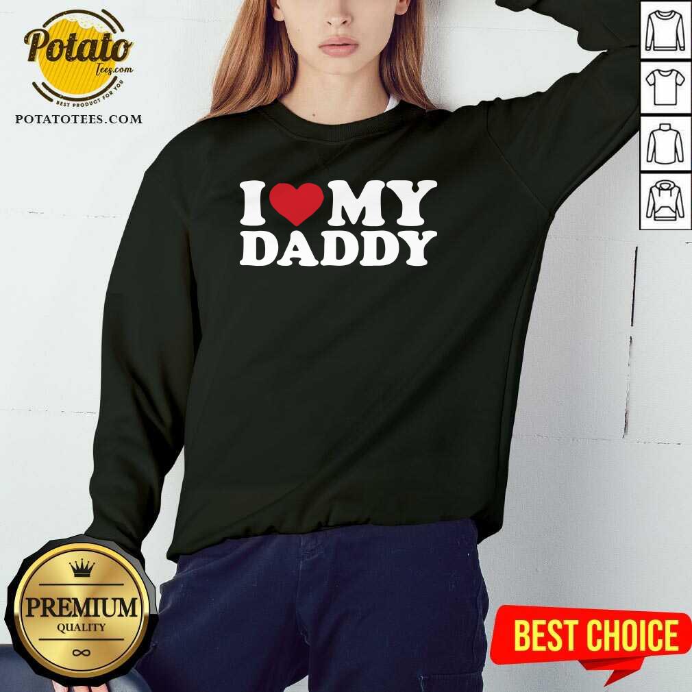 Pretty I Love My Daddy Shirt