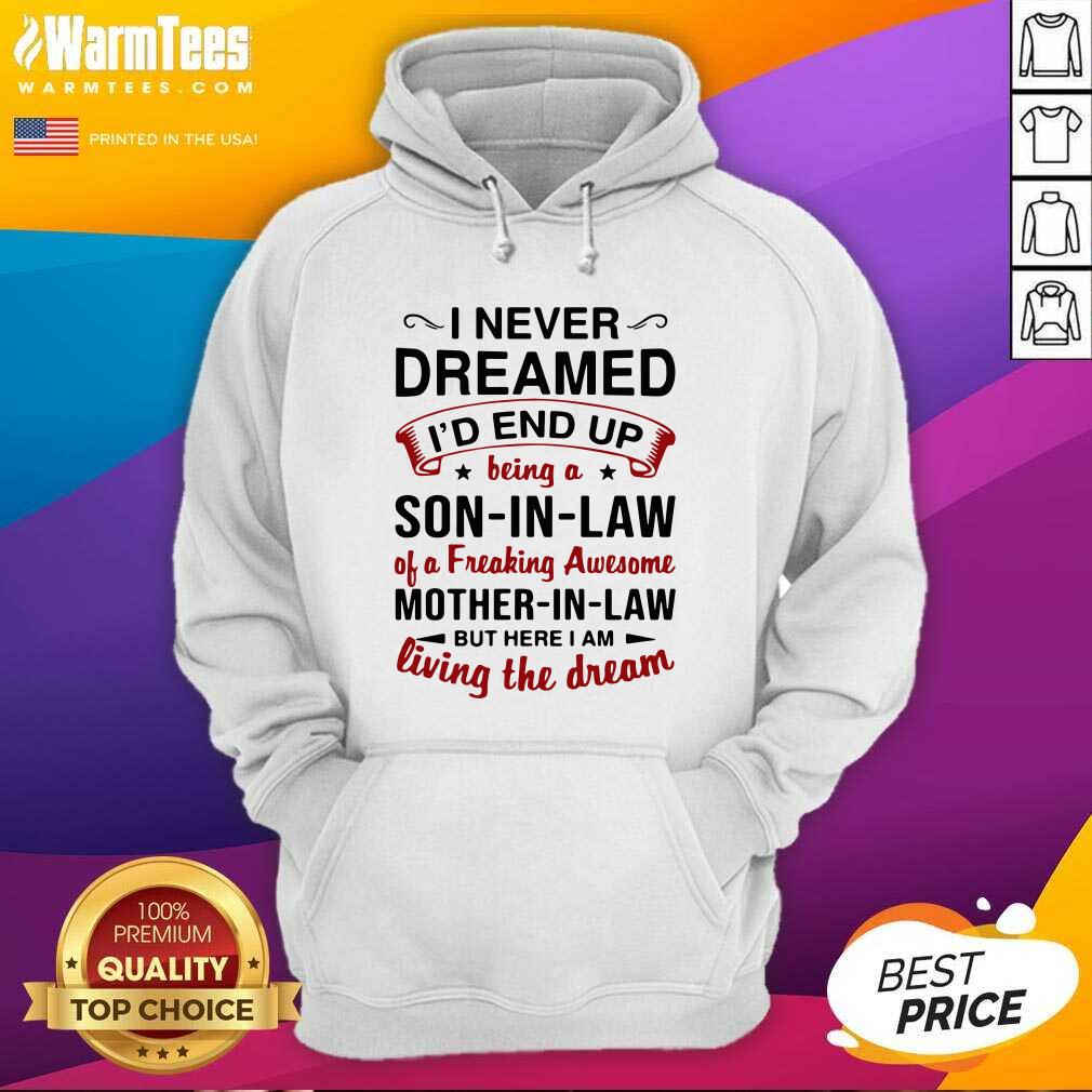 pretty-i-never-dreamed-id-end-up-being-a-son-in-law-of-a-freaking-awesome-mothehoodie.jpg