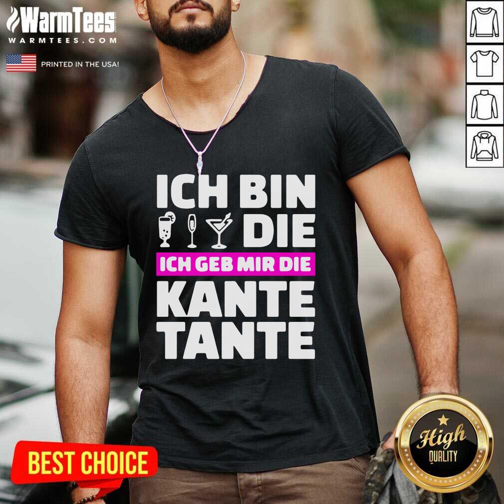 Pretty Ich Bin Die Ich Geb Mir Die Kante Tante Shirt