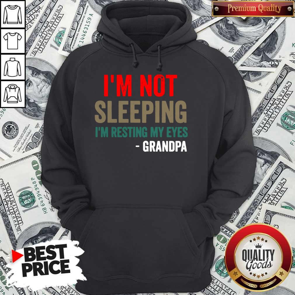 Pretty I’m Not Sleeping I’m Resting My Eyes Grandpa Shirt