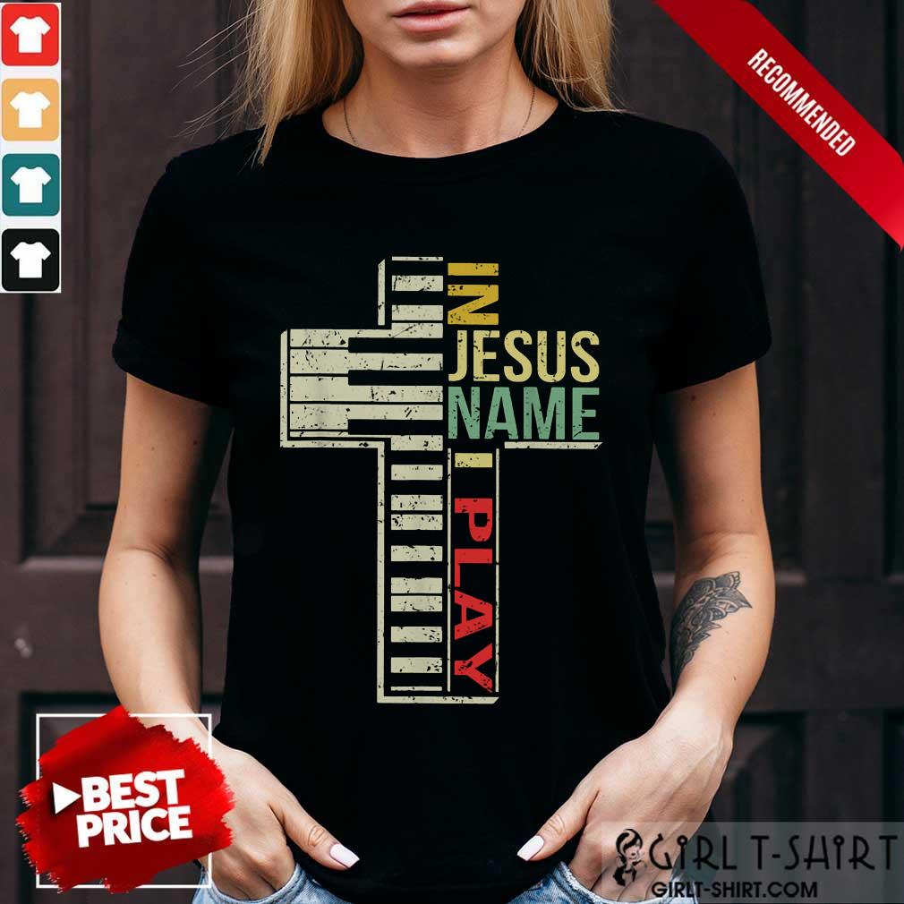 Pretty In Jesus Name I Play Piano Vintage Shirt