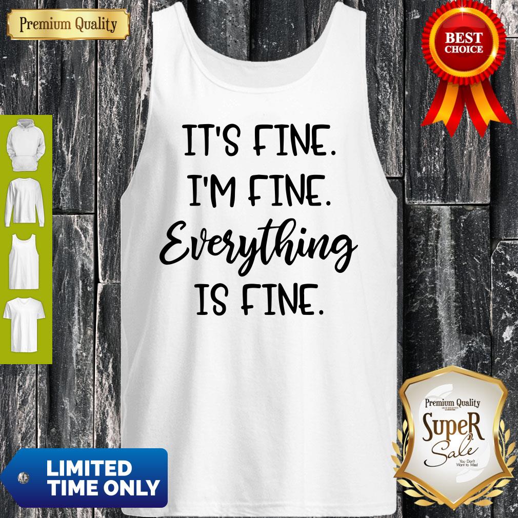 Pretty Its Fine Im Fine Everything Is Fine Shirt