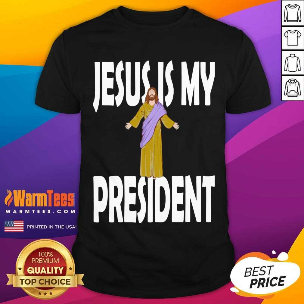 Pretty Jesus Is My President Shirt