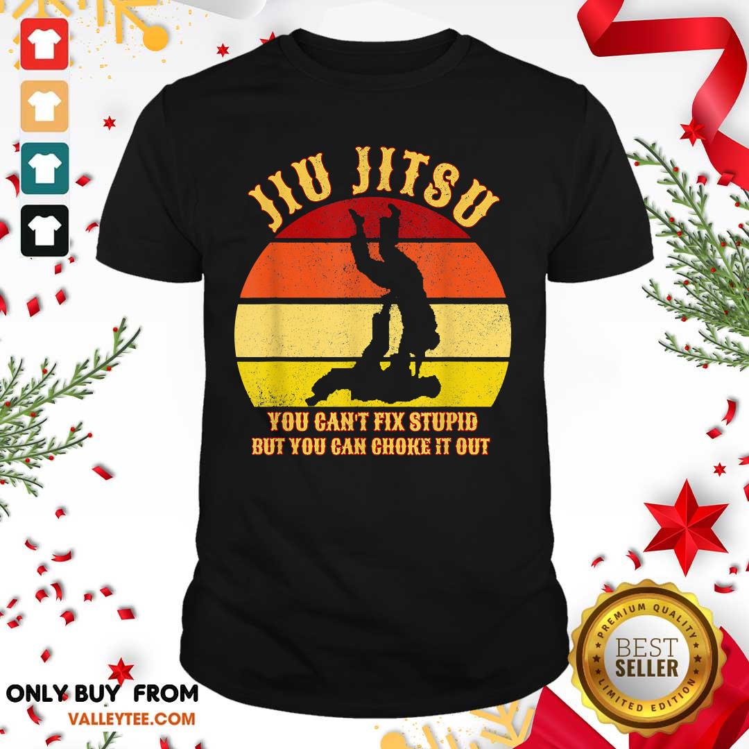 Pretty Jiu Jitsu You Cant Fix Stupid But You Can Choke It Out Vintage Shirt