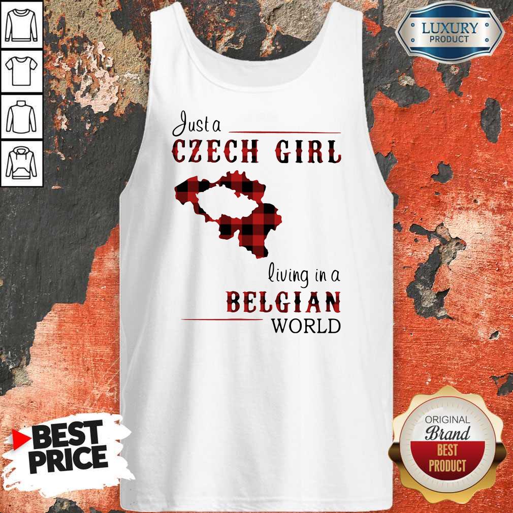 Pretty Just A Czech Girl Living In A Belgian World Shirt
