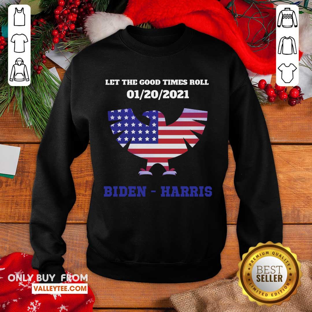 Pretty Let The Good Times Roll 01 20 2021 Biden Harris American Flag Shirt