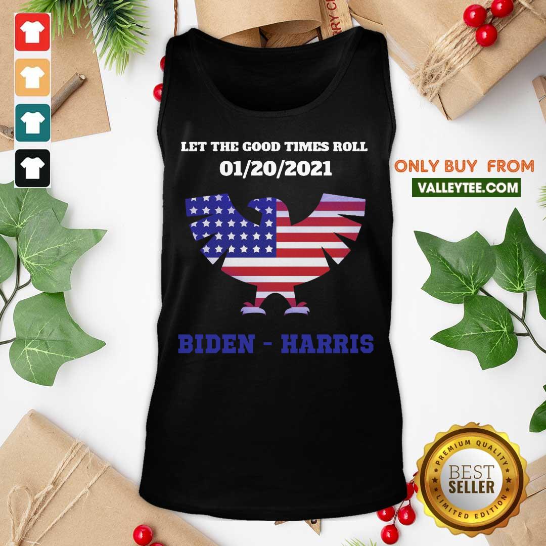 Pretty Let The Good Times Roll 01 20 2021 Biden Harris American Flag Shirt