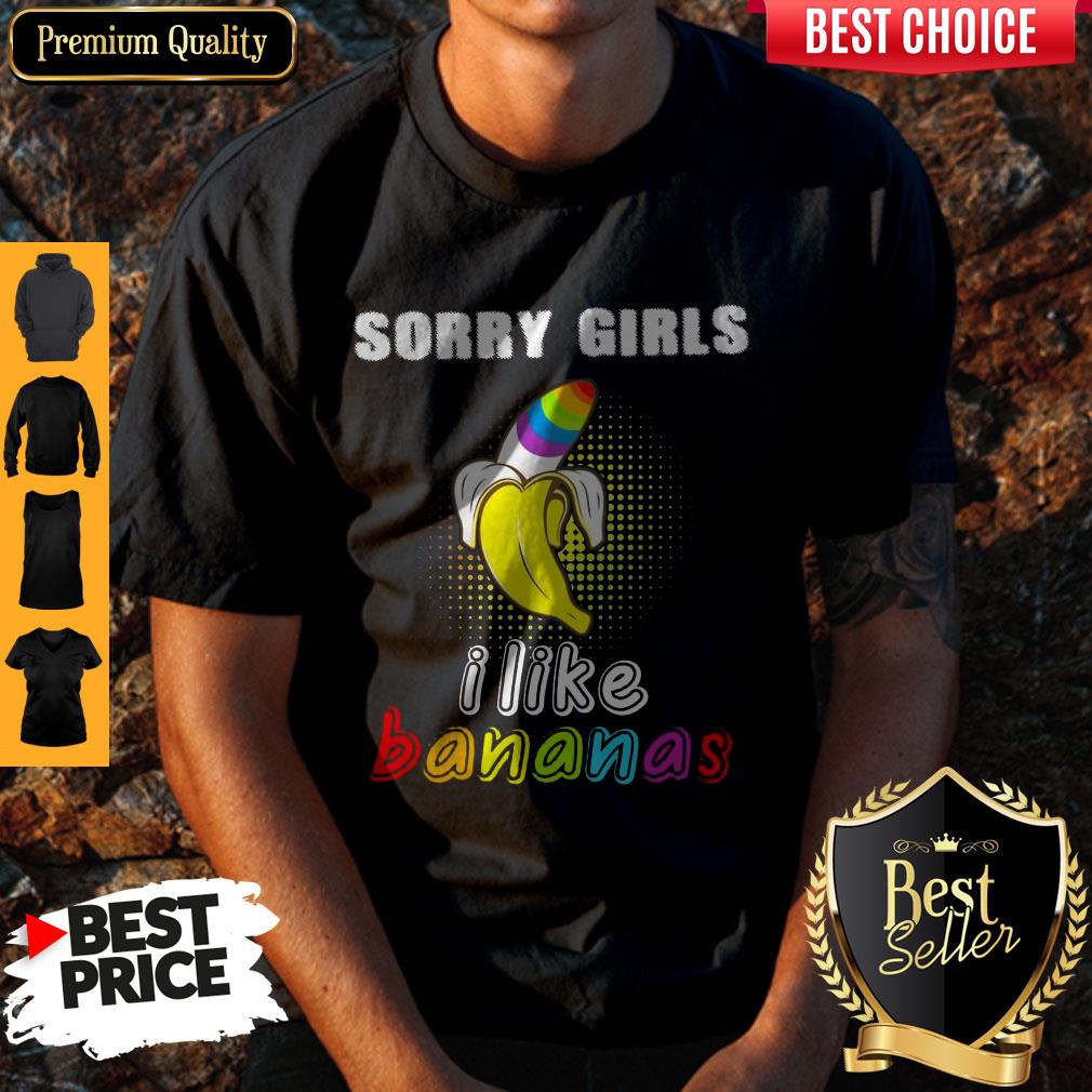 Pretty LGBT Sorry Girls I Like Bananas Shirt