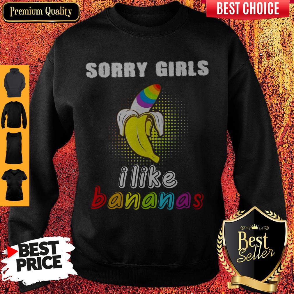 Pretty LGBT Sorry Girls I Like Bananas Shirt