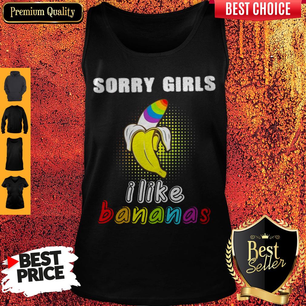 Pretty LGBT Sorry Girls I Like Bananas Shirt