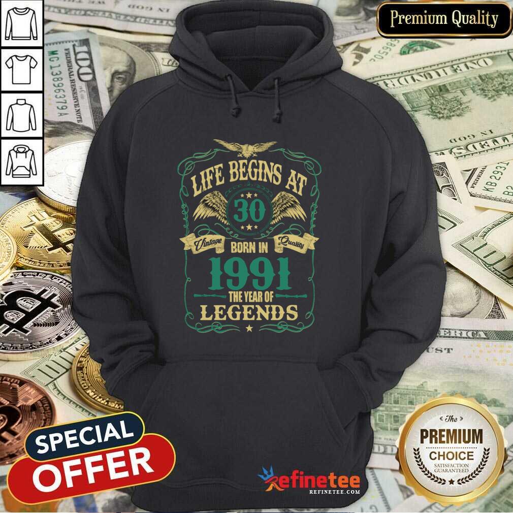 Pretty Life Begins At 30 Born In 1991 Vintage Quality The Year Of Legends Shirt