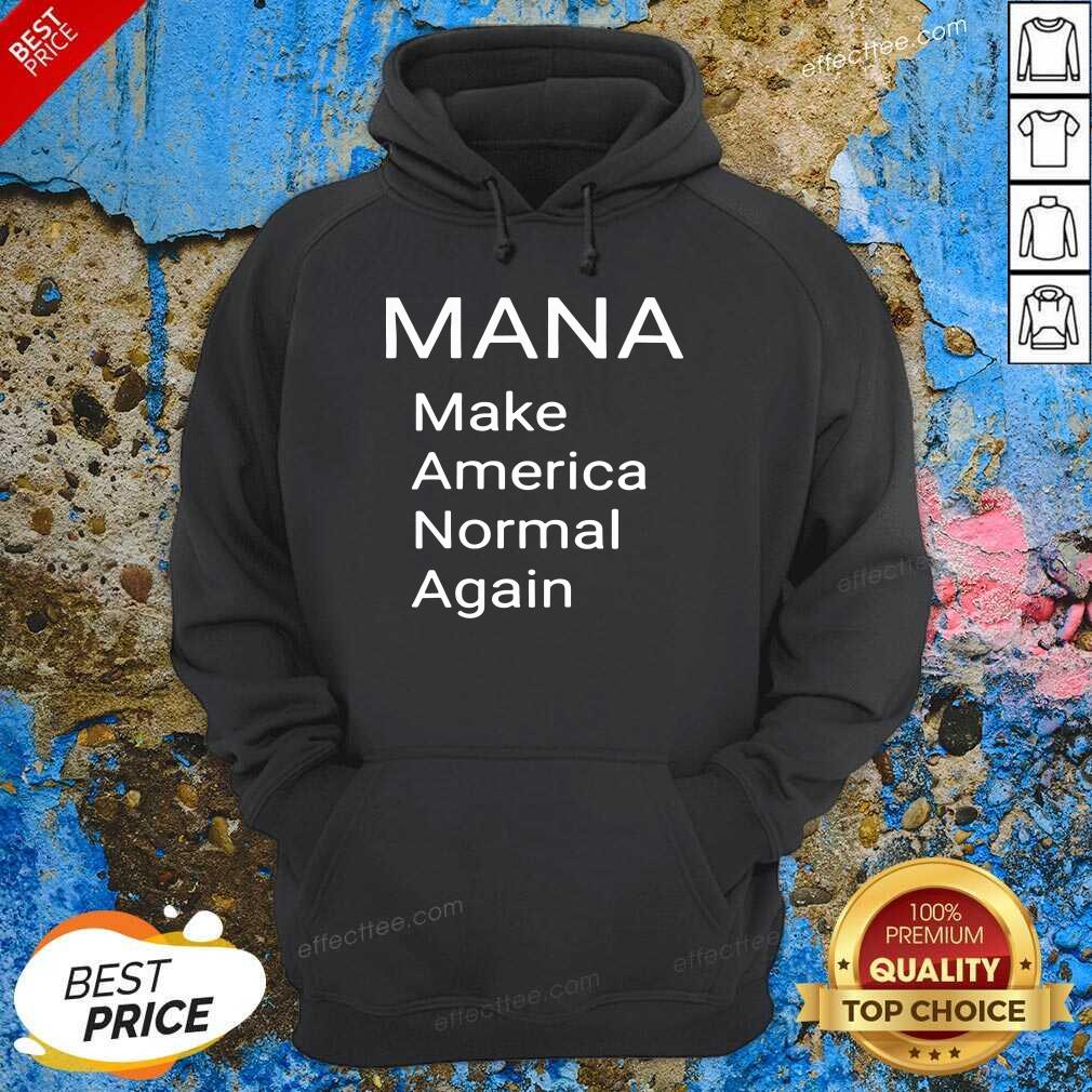 Pretty Mana Make America Normal Again Shirt