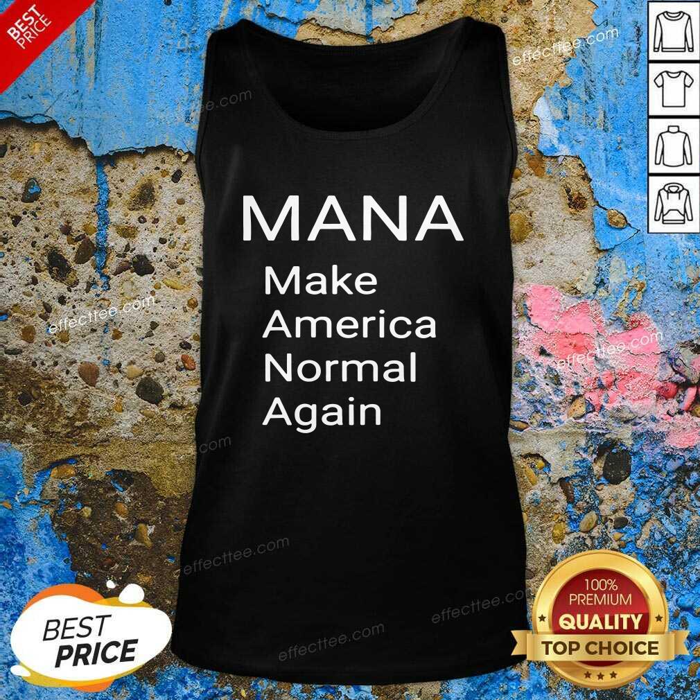 Pretty Mana Make America Normal Again Shirt