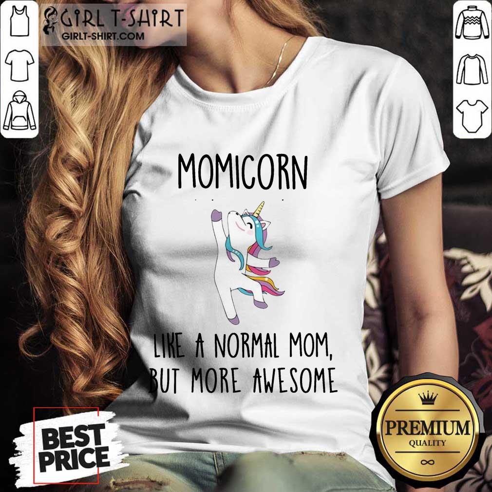 Pretty Momicorn Like A Normal Mom But More Awesome Unicorn Shirt