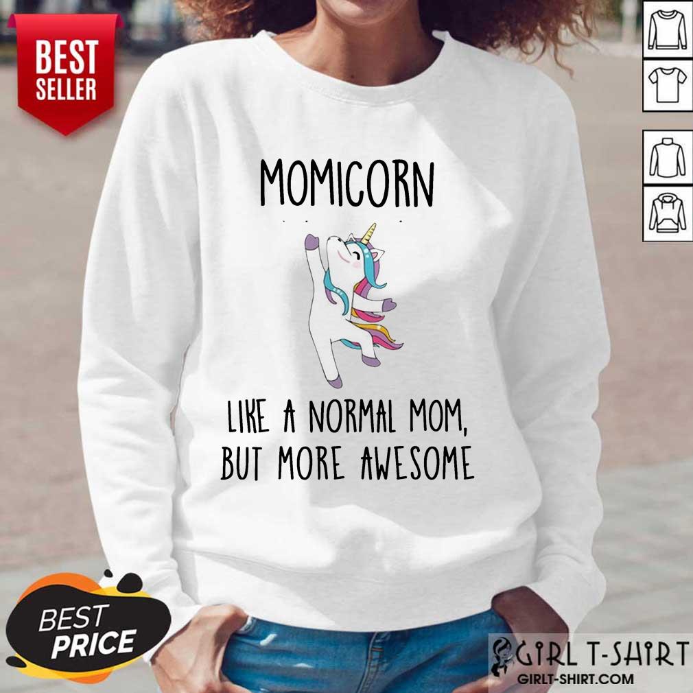 Pretty Momicorn Like A Normal Mom But More Awesome Unicorn Shirt