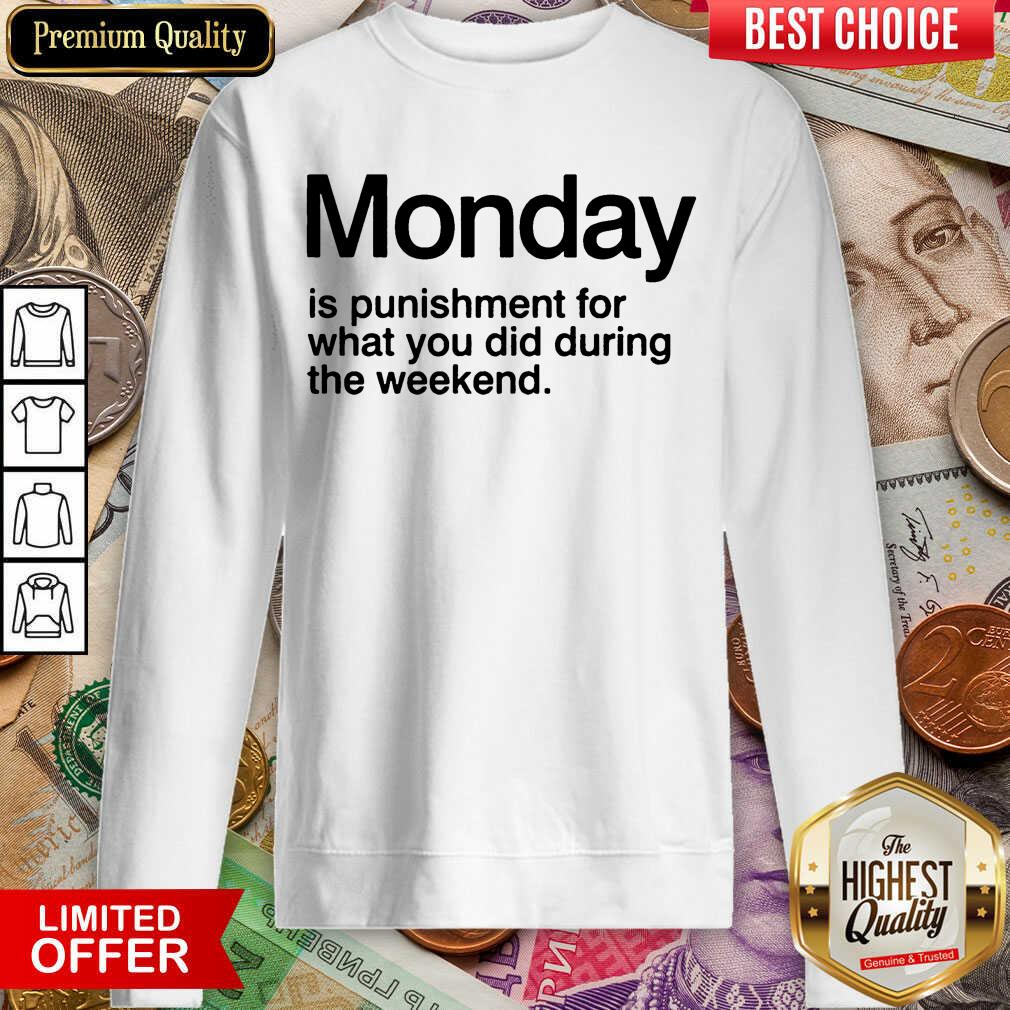 Pretty Monday Is Punishment For What You Did During The Weekend Shirt
