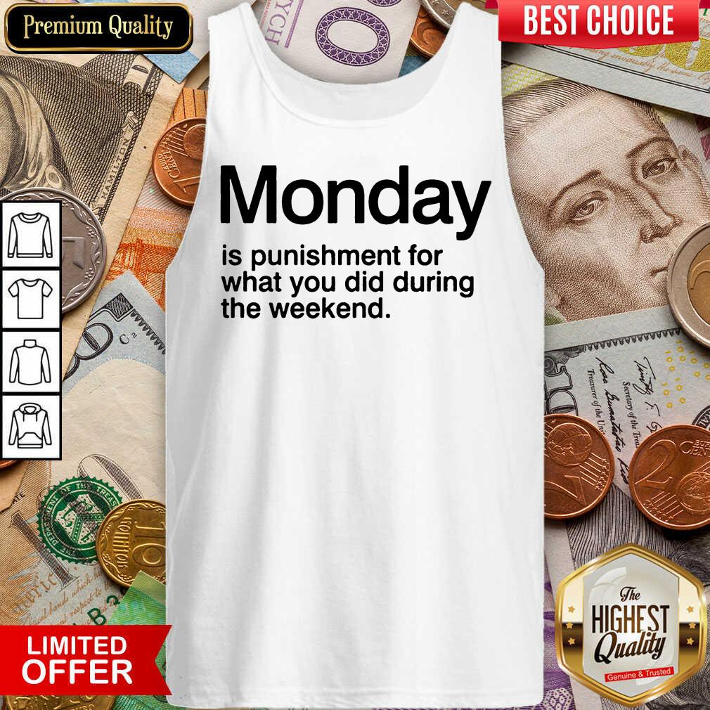 Pretty Monday Is Punishment For What You Did During The Weekend Shirt