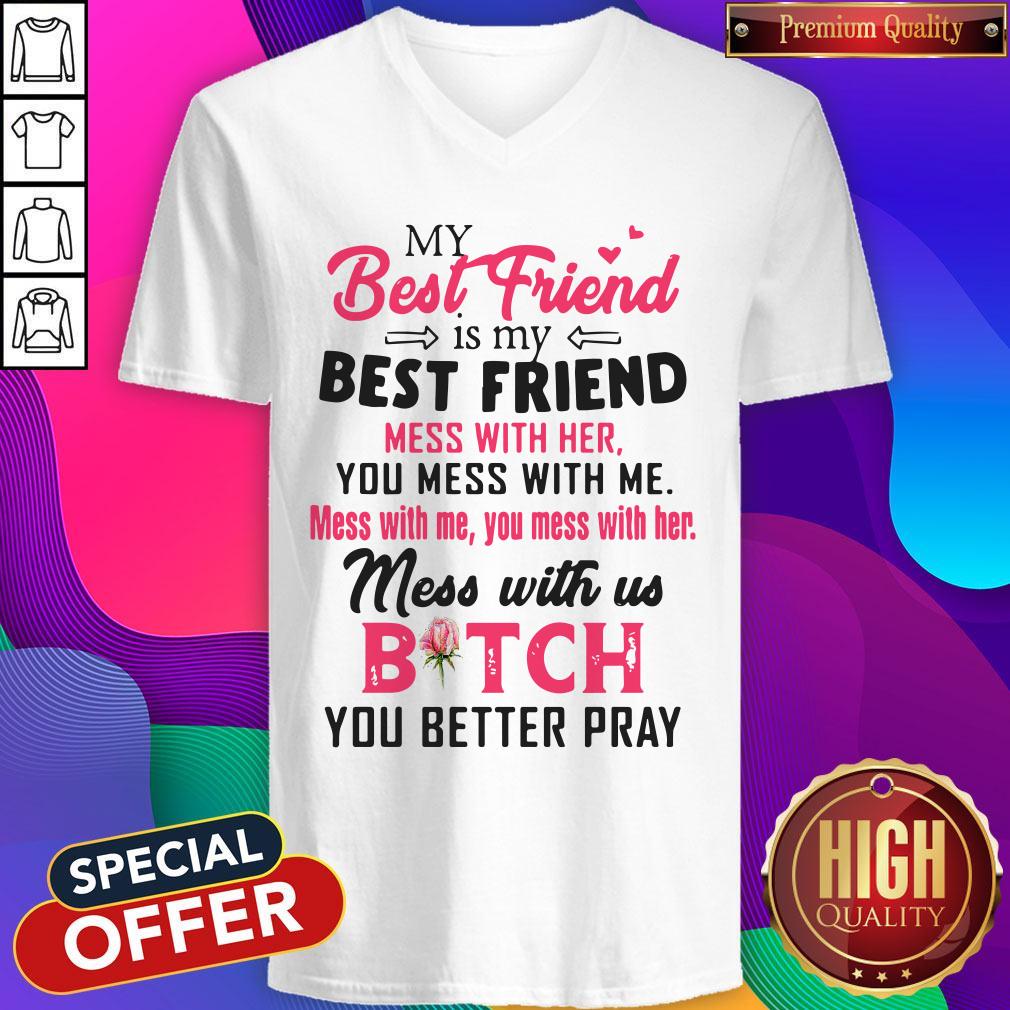 Pretty My Best Friend Is My Best Friend Mess With Her You Mess With Me Shirt