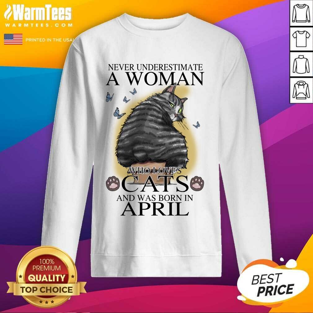 pretty-never-underestimate-a-woman-who-loves-cats-and-was-born-in-april-butterflies-sweatshirt.jpg
