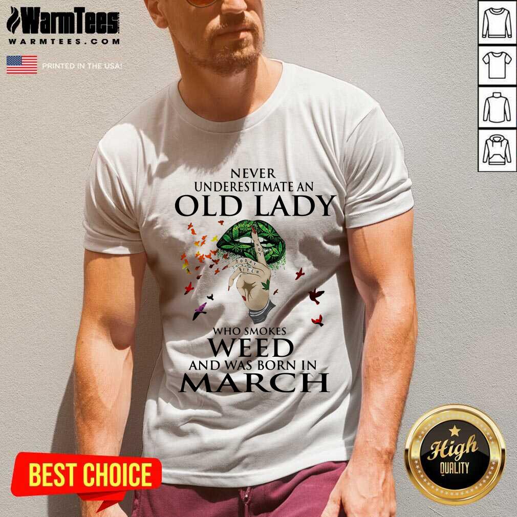 pretty-never-underestimate-an-old-lady-who-smokes-weed-and-was-born-in-march-cannabis-v-neck.jpg