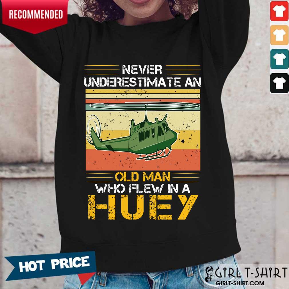 pretty-never-underestimate-an-old-man-who-flew-in-a-huey-helicopter-vintagelong-sleeved.jpg