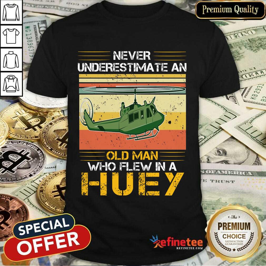 pretty-never-underestimate-an-old-man-who-flew-in-a-huey-helicoptershirt.jpg