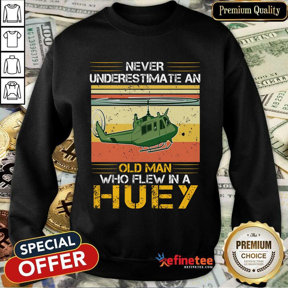 pretty-never-underestimate-an-old-man-who-flew-in-a-huey-helicsweatshirt.jpg