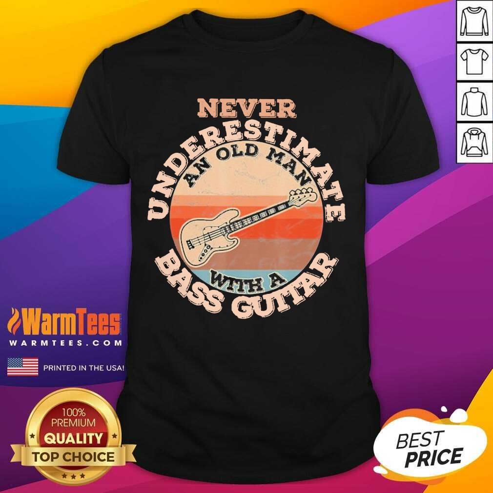 Pretty Never Underestimate An Old Man With A Bass Guitar Vintage Shirt