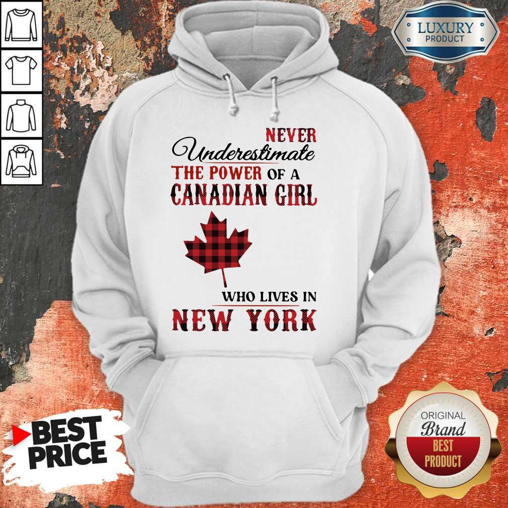 pretty-never-underestimate-the-power-of-a-canadian-girl-who-lives-in-new-york-hoodie.jpg