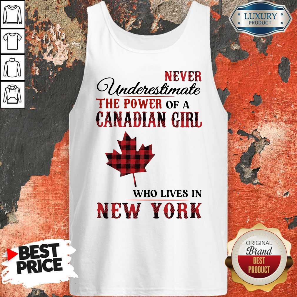 pretty-never-underestimate-the-power-of-a-canadian-girl-who-lives-in-new-york-tank-top.jpg