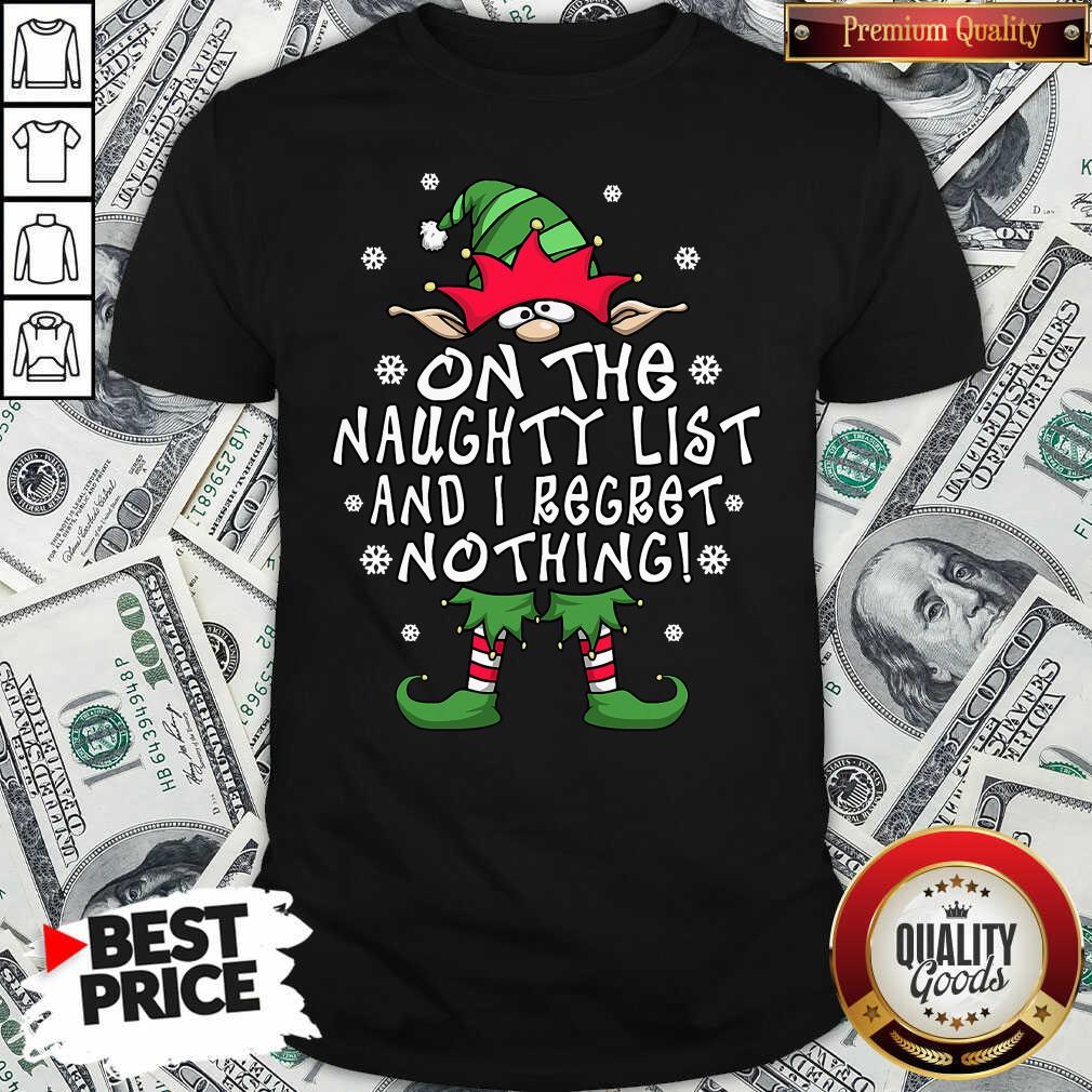 Pretty On The Naughty List And I Regret Nothing Elf Christmas Shirt