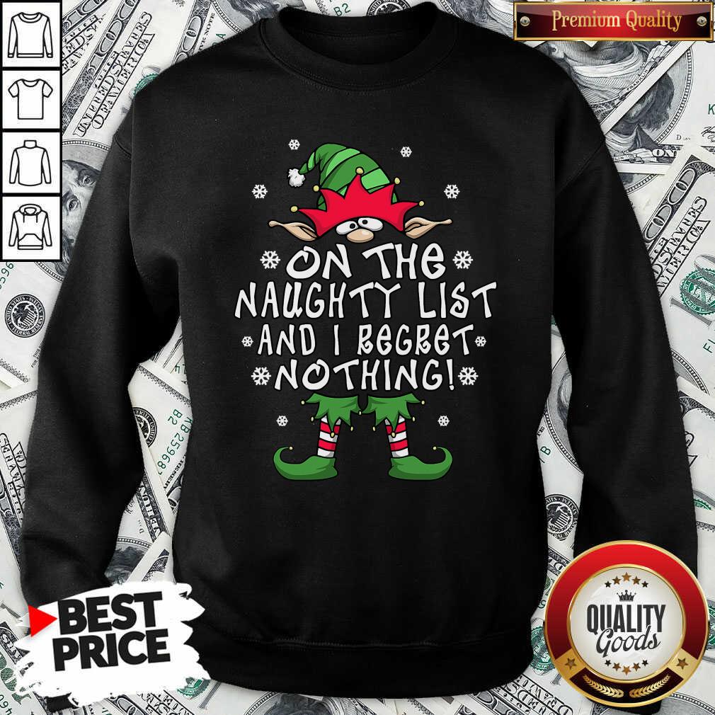 Pretty On The Naughty List And I Regret Nothing Elf Christmas Shirt
