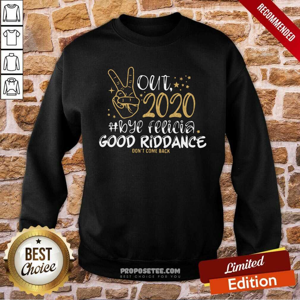 Pretty Out 2020 Bye Felicia Good Riddance Don’T Come Back Shirt