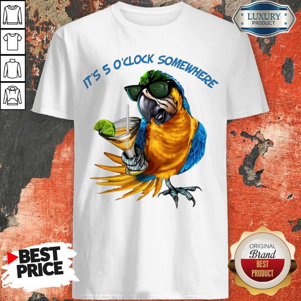 Pretty Parrot It'S 5 O'Clock Somewhere Shirt