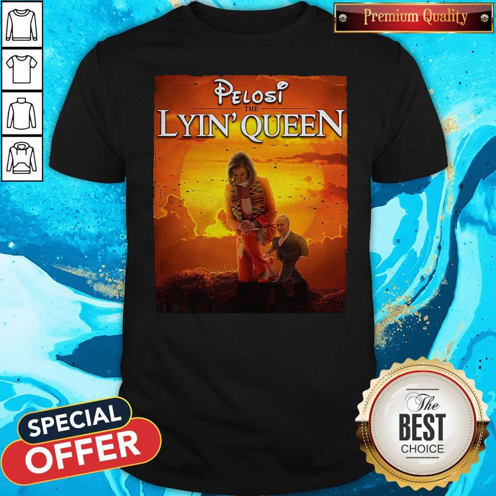 Pretty Pelosi The Lyin’ Queen Shirt