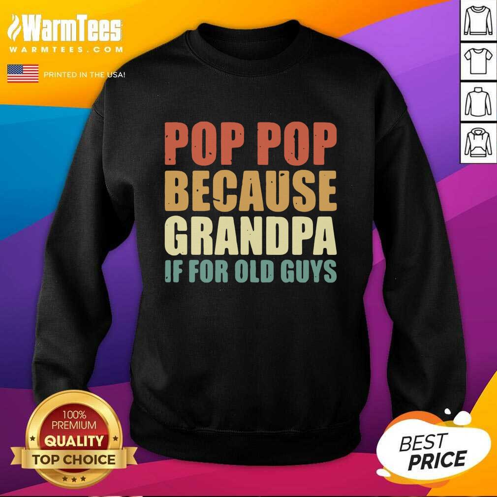 Pretty Pop Pop Because Grandpa If For Old Guys Shirt