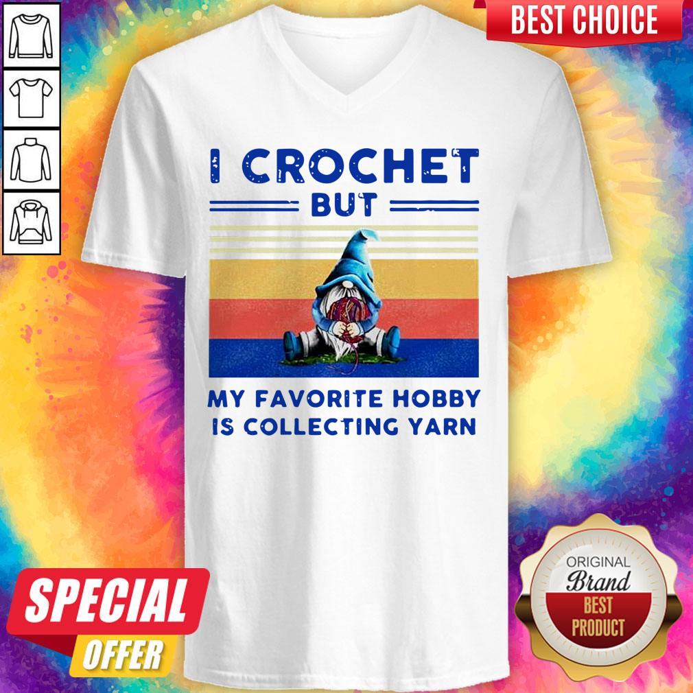 pretty-pro-gnome-i-crochet-but-my-favorite-hobby-is-collecting-yarn-vintage-v-neck.jpg