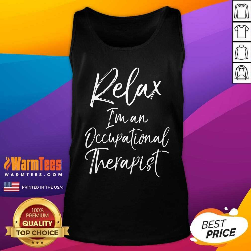Pretty Relax I’m An Occupational Therapist Shirt