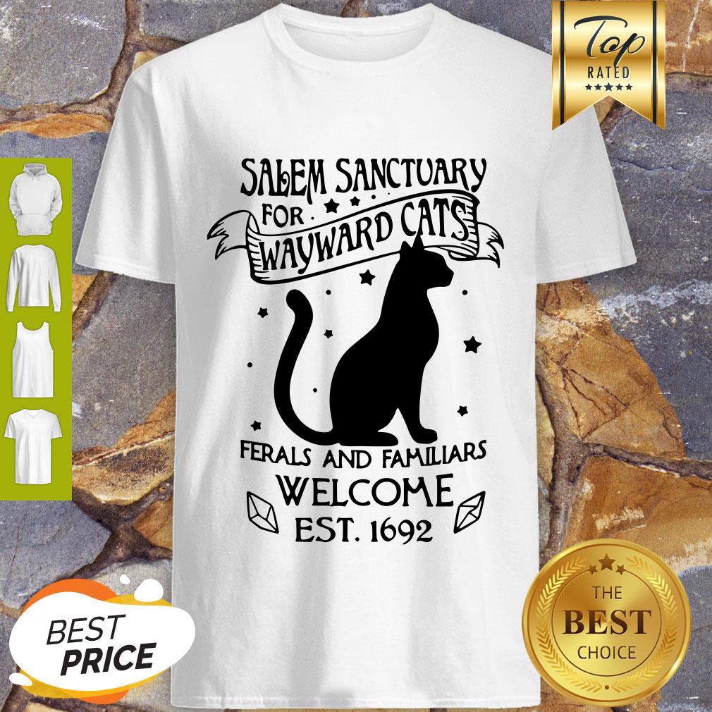 Pretty Salem Sanctuary For Wayward Cats Ferals And Familiars Welcome Shirt