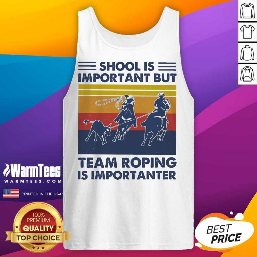 Pretty School Is Important But Team Roping Is Importanter Vintage Shirt