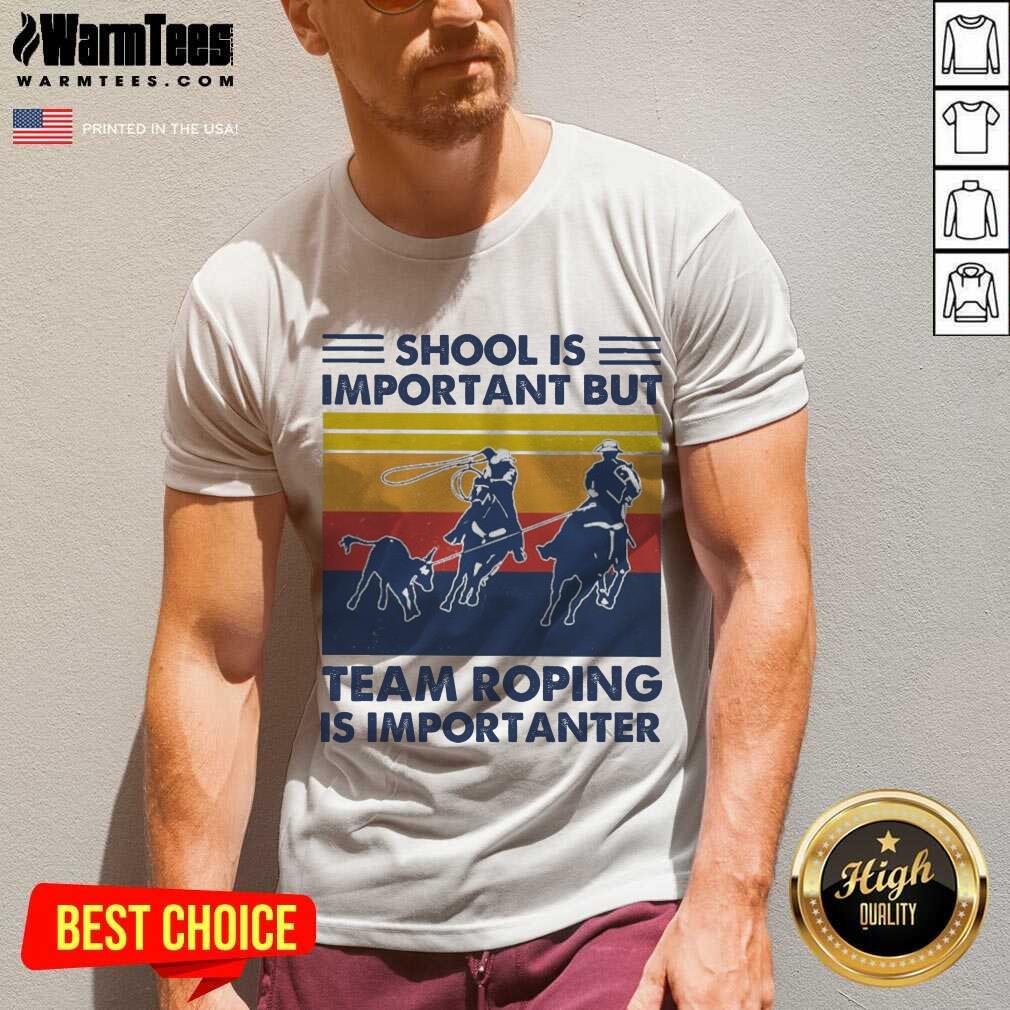 Pretty School Is Important But Team Roping Is Importanter Vintage Shirt