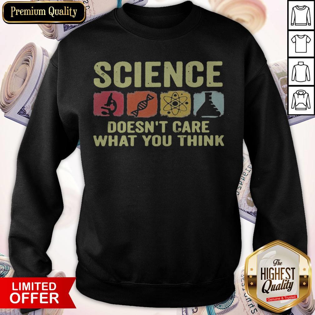 Pretty Science Doesn't Care What You Think Shirt