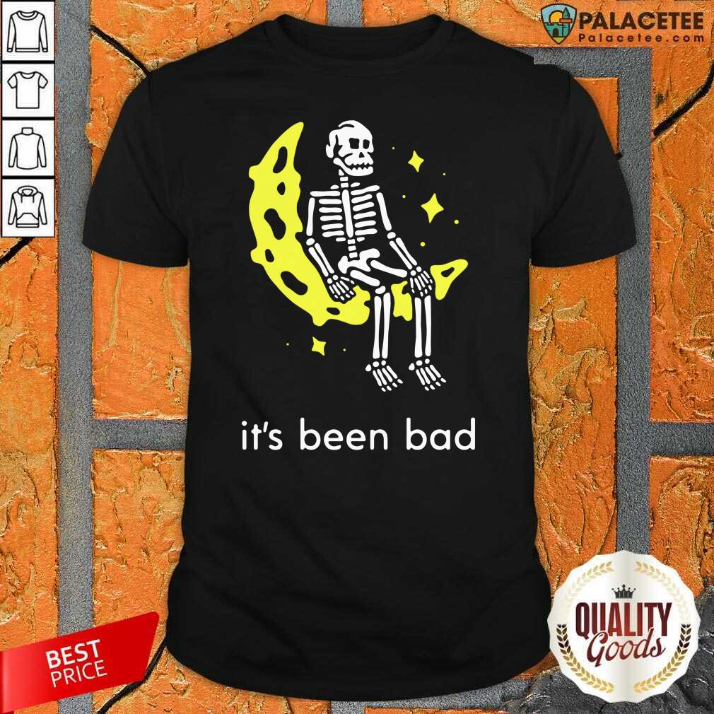 Pretty Skeleton Its Been Bad Shirt