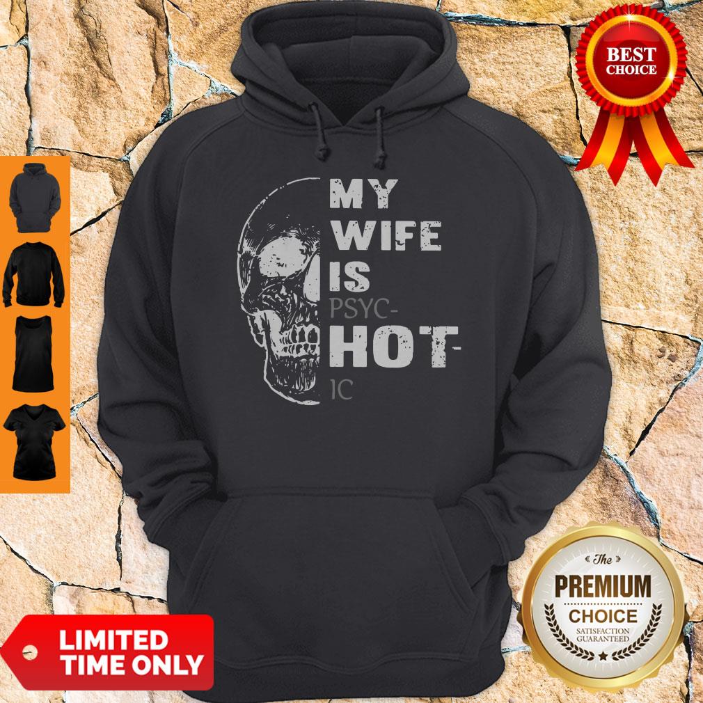 Pretty Skull My Wife Is PSYCHotIC Shirt